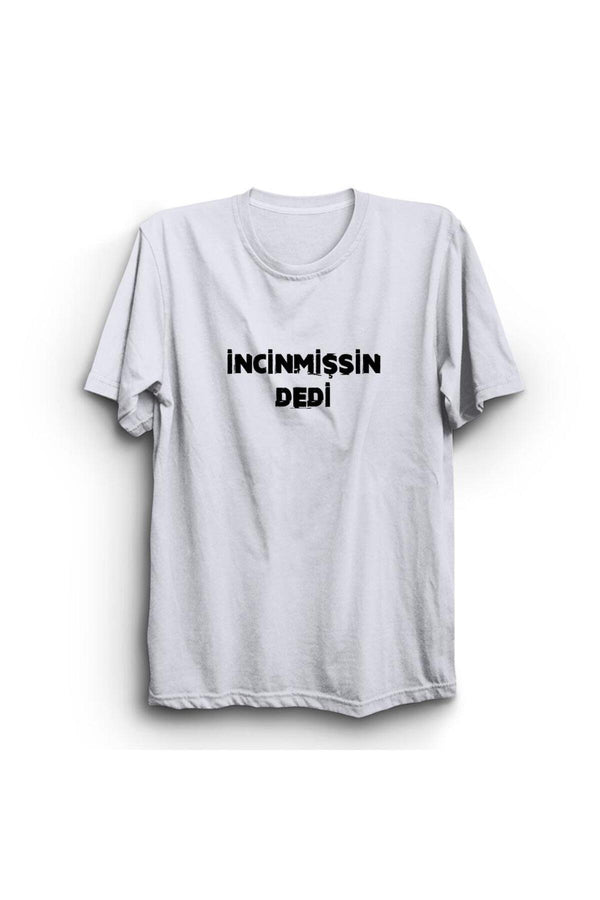 Incinmişsin Dedi baskılı beyaz tişört