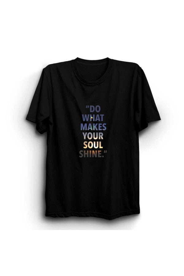 Do What Makes Your Soul Shine baskılı siyah tişört