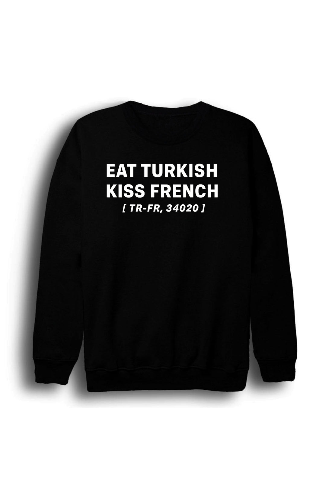 Eat Turkish Kiss French Baskılı Unisex %100 Pamuk Sweatshirt – Siyah