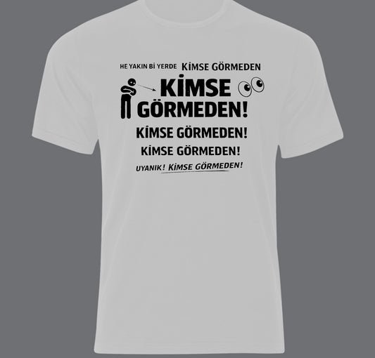 Kimse Görmeden Baskılı Unisex %100 Pamuk T-shirt