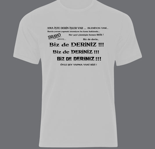 Bizde Deriniz Baskılı Unisex %100 Pamuk T-shirt