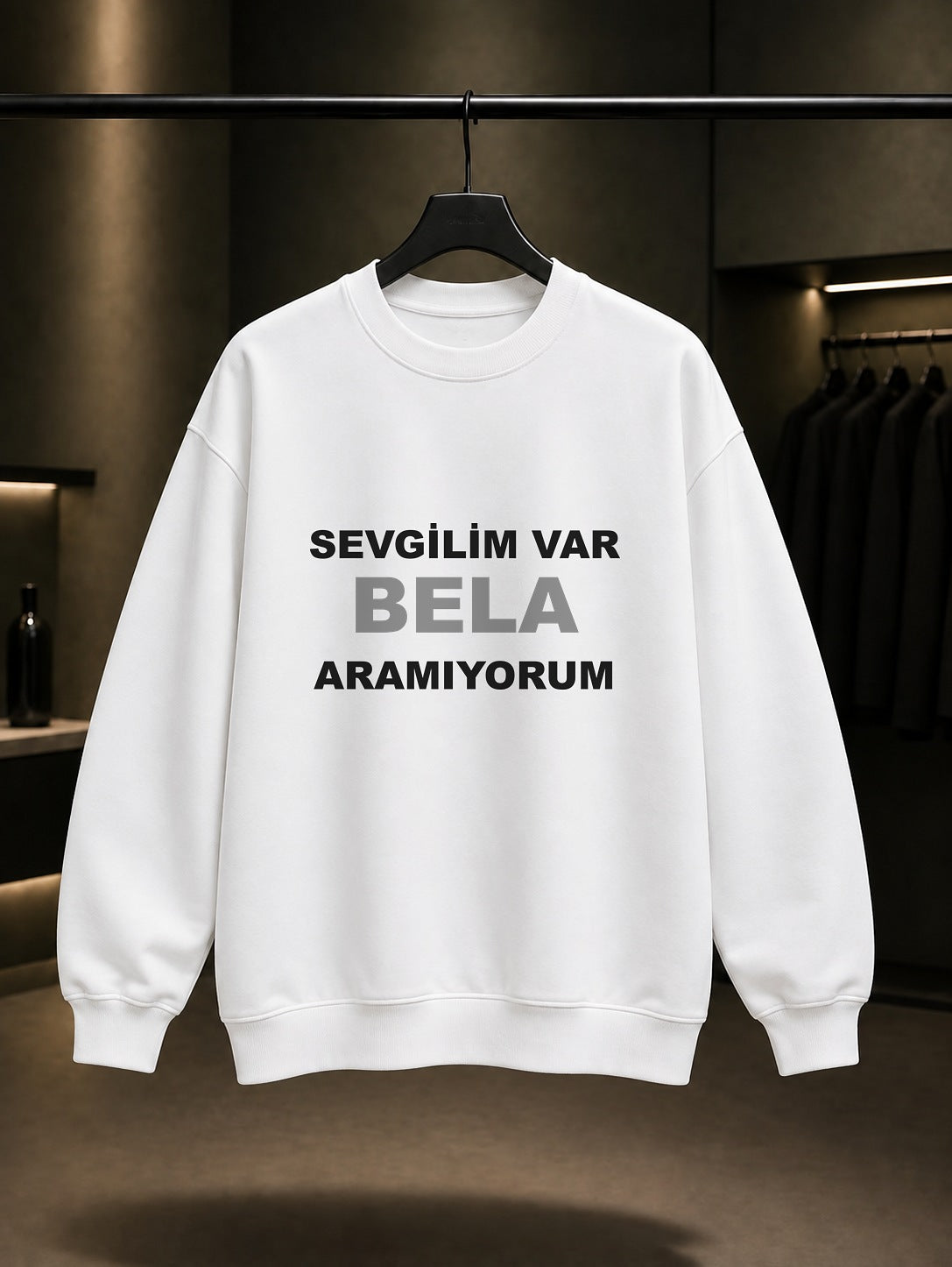 Sevgilim Var Bela Aramıyorum Baskılı Unisex %100 Pamuk Sweatshirt — Beyaz