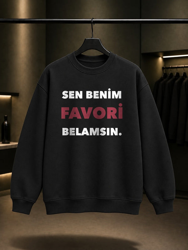 Sen Benim Favori Belamsın Baskılı Unisex %100 Pamuk Sweatshirt — Siyah