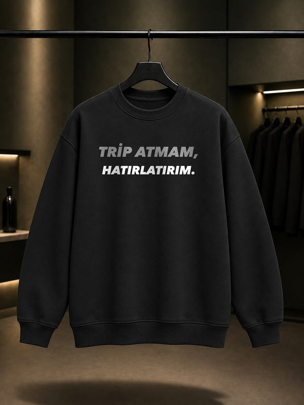 Trip Atmam Hatırlatırım Baskılı Unisex %100 Pamuk Sweatshirt — Siyah