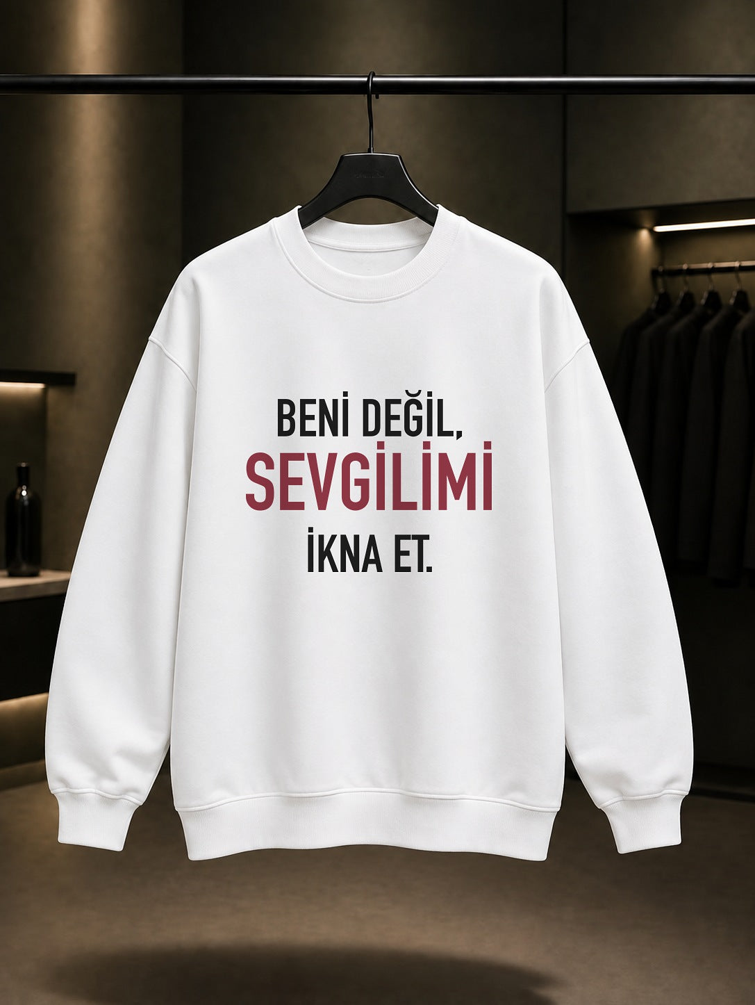 Beni Değil Sevgilimi İkna Et Baskılı Unisex %100 Pamuk Sweatshirt — Beyaz