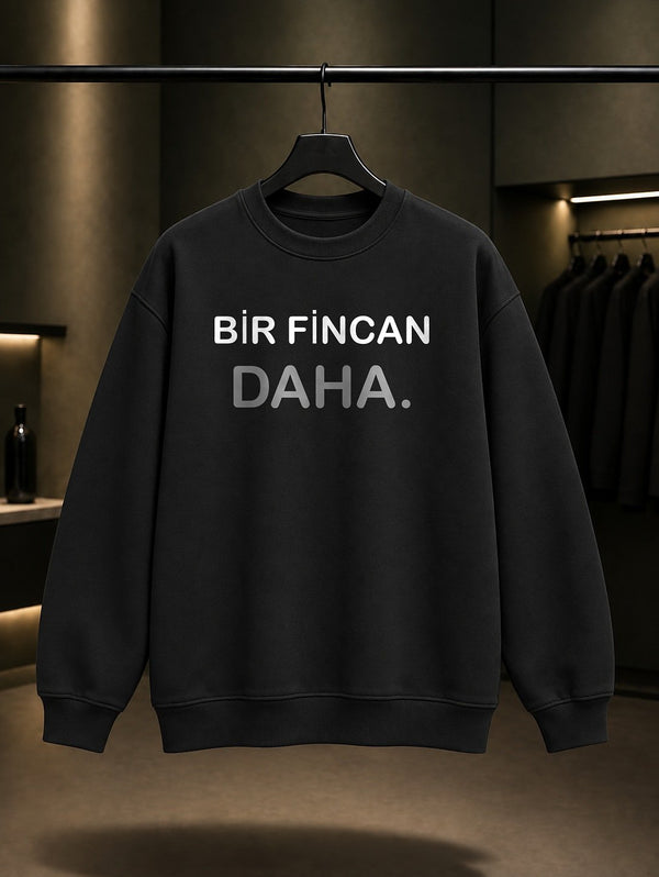 Bir Fincan Daha Yazılı Baskılı Unisex %100 Pamuk Sweatshirt — Siyah