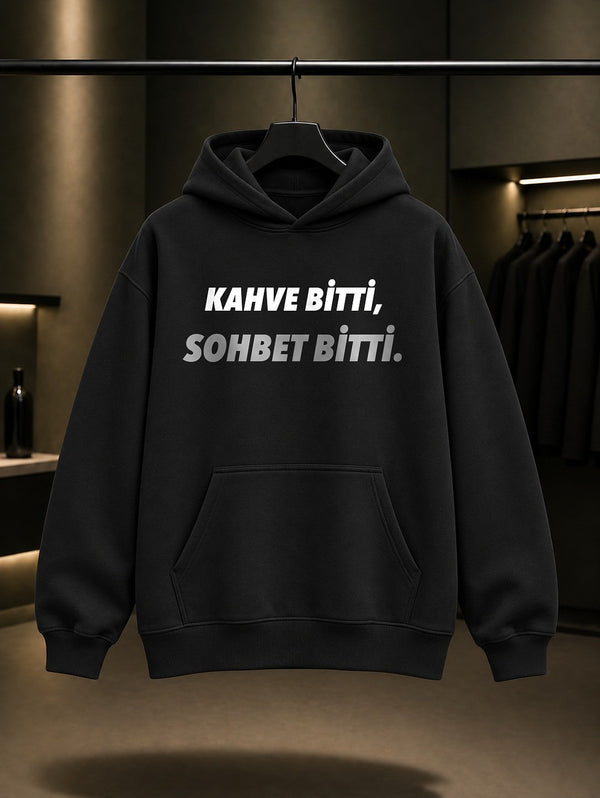 Kahve Bitti, Sohbet Bitti Yazılı Baskılı Unisex %100 Pamuk Kapüşonlu Sweatshirt — Siyah