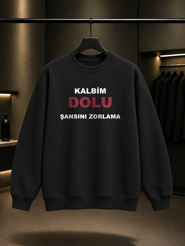 Kalbim Dolu Şansını Zorlama Baskılı Unisex %100 Pamuk Sweatshirt — Siyah