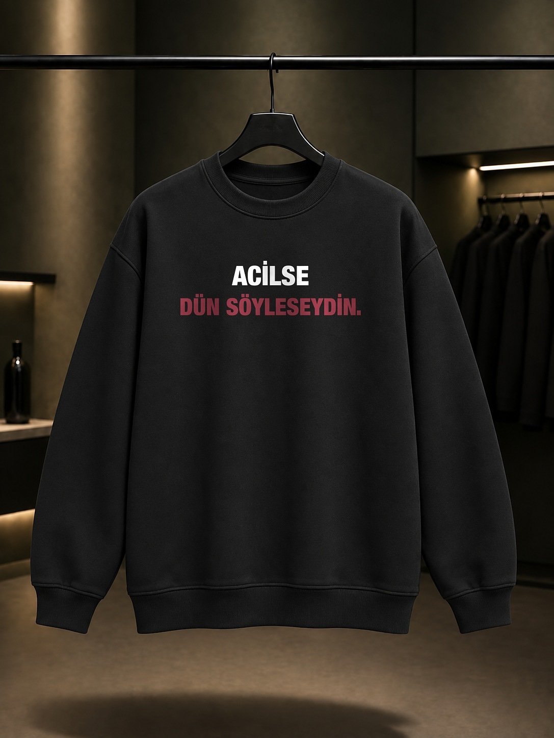 Acilse Dün Söyleseydin Yazılı Baskılı Unisex %100 Pamuk Sweatshirt — Siyah