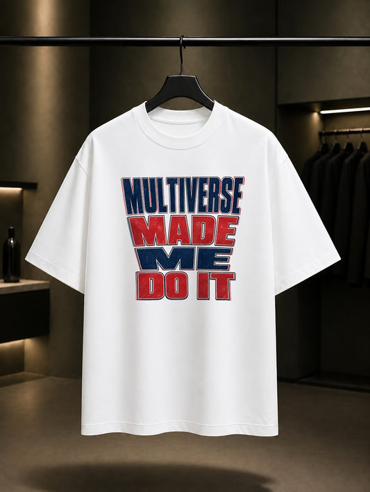 Multiverse Made Me Do It Yazılı baskılı beyaz t-shirt