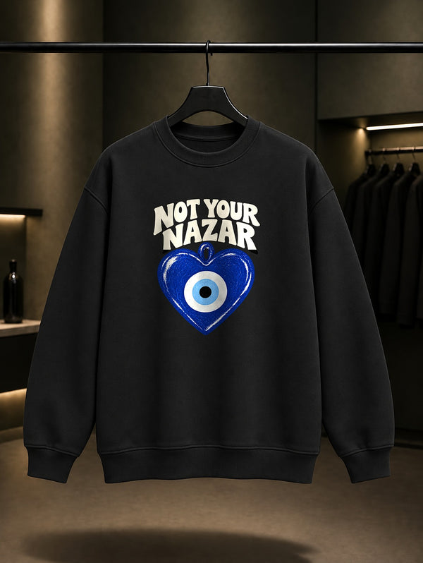 Senin Nazarın Değil Baskılı Unisex %100 Pamuk Sweatshirt · Nazar