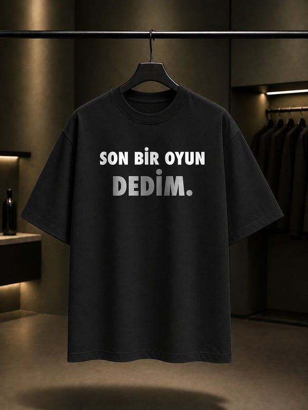 Son Bir Oyun Dedim Yazılı Baskılı Unisex %100 Pamuk T-shirt — Siyah
