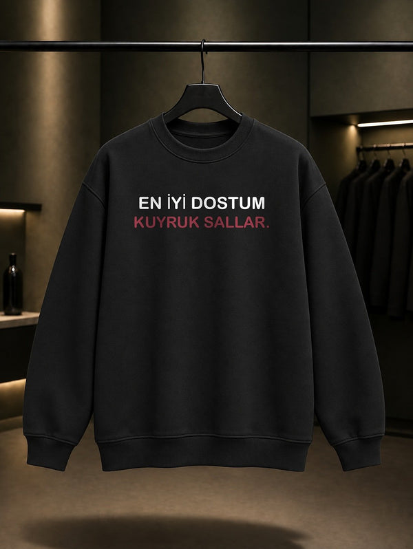 En İyi Dostum Kuyruk Sallar Yazılı Baskılı Unisex %100 Pamuk Sweatshirt — Siyah
