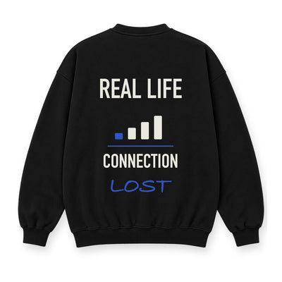 Real Life Connection Lost Baskılı Unisex %100 Pamuk Sweatshirt