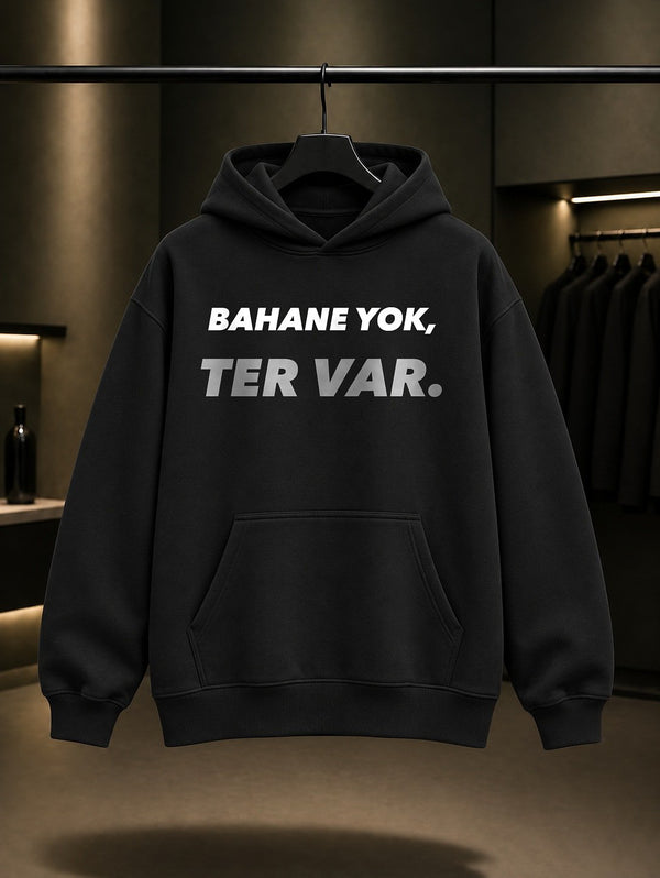 Bahane Yok, Ter Var Yazılı Baskılı Unisex %100 Pamuk Kapüşonlu Sweatshirt — Siyah