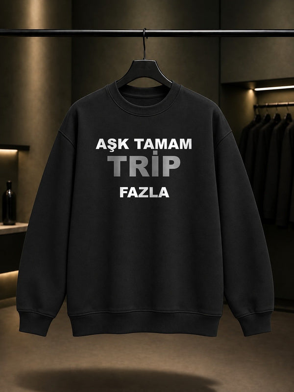 Aşk Tamam Trip Fazla Baskılı Unisex %100 Pamuk Sweatshirt — Siyah