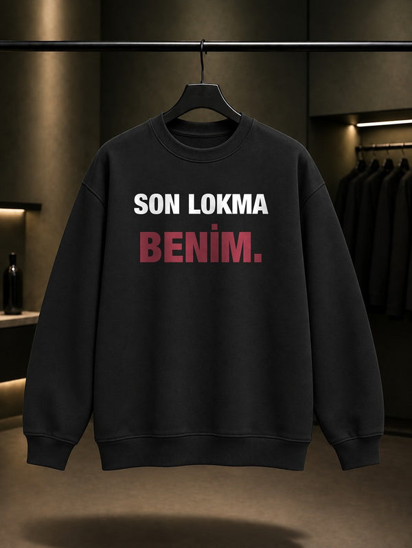 Son Lokma Benim Yazılı Baskılı Unisex %100 Pamuk Sweatshirt — Siyah