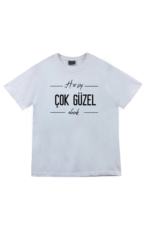 Her Şey Çok Güzel Olacak Baskılı Unisex %100 Pamuk Beyaz T-shirt
