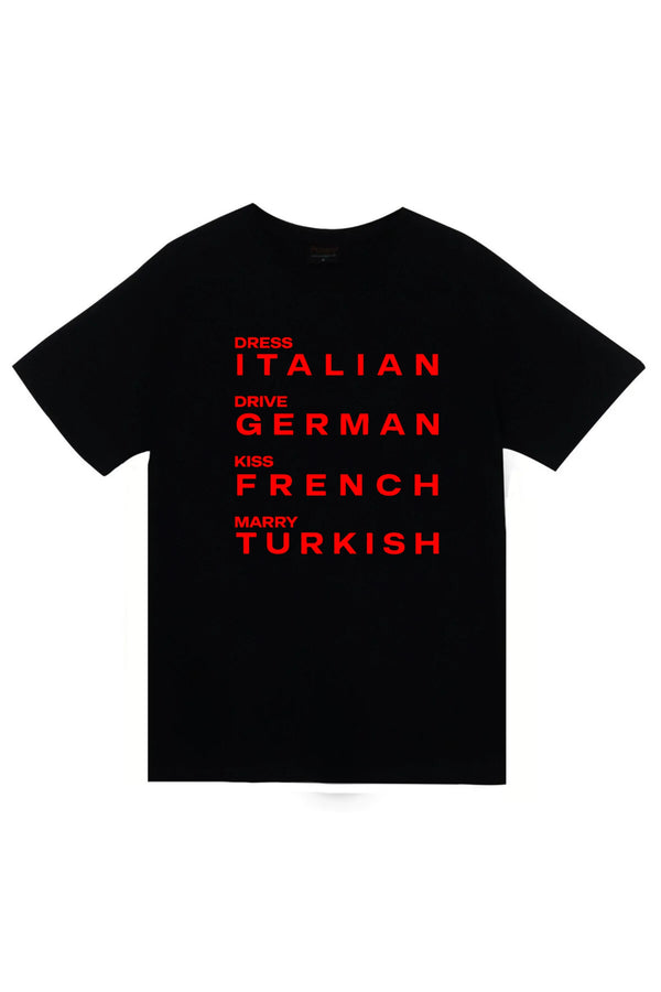 Dress Italian Drive German Kiss French Marry Turkish Baskılı Unisex %100 Pamuk Tişört – Siyah