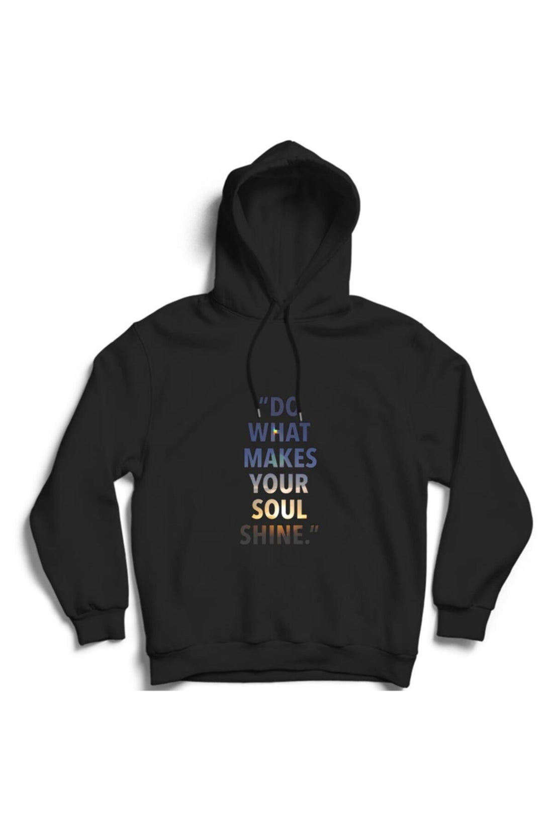 Do What Makes Your Soul Shine Renkli degrade motivasyon baskılı siyah kapüşonlu sweatshirt