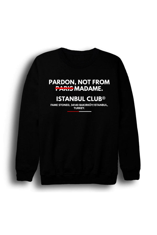 Pardon Not From Paris Madame İstanbul Club Baskılı Unisex %100 Pamuk Sweatshirt – Siyah