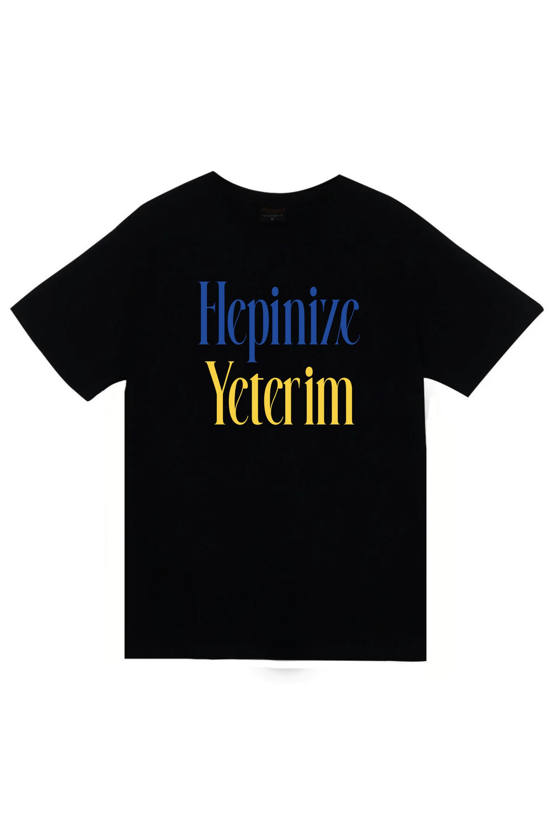 Hepinize Yeterim Baskılı Unisex %100 Pamuk Tişört – Siyah
