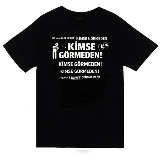 Kimse Görmeden Baskılı Unisex %100 Pamuk T-shirt