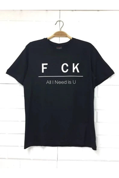 fame-stoned  Fuck All I Need Is U Baskılı Unisex %100 Pamuk Siyah T-shirt