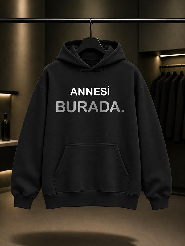 Annesi Burada Yazılı Baskılı Unisex %100 Pamuk Kapüşonlu Sweatshirt — Siyah