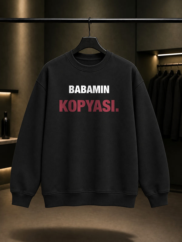 Babamın Kopyası Yazılı Baskılı Unisex %100 Pamuk Sweatshirt — Siyah