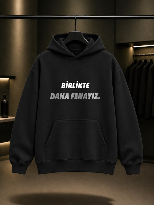 Birlikte Daha Fenayız Baskılı Unisex %100 Pamuk Kapüşonlu Sweatshirt — Siyah