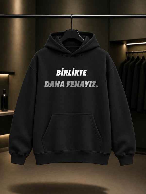 Birlikte Daha Fenayız Baskılı Unisex %100 Pamuk Kapüşonlu Sweatshirt — Siyah