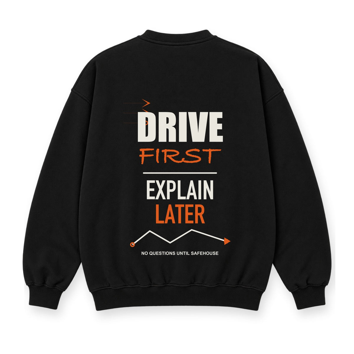 Drive First Explain Later baskılı siyah sweatshirt