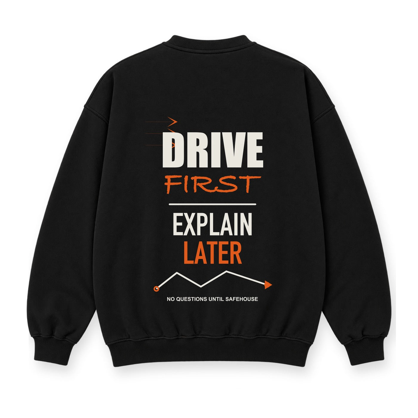 Drive First Explain Later baskılı siyah sweatshirt