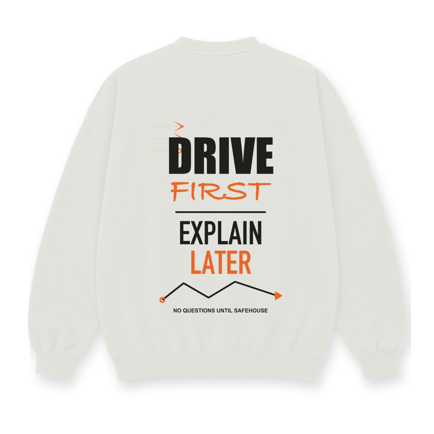 Drive First Explain Later baskılı beyaz sweatshirt