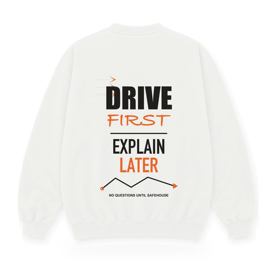 Drive First Explain Later baskılı beyaz sweatshirt