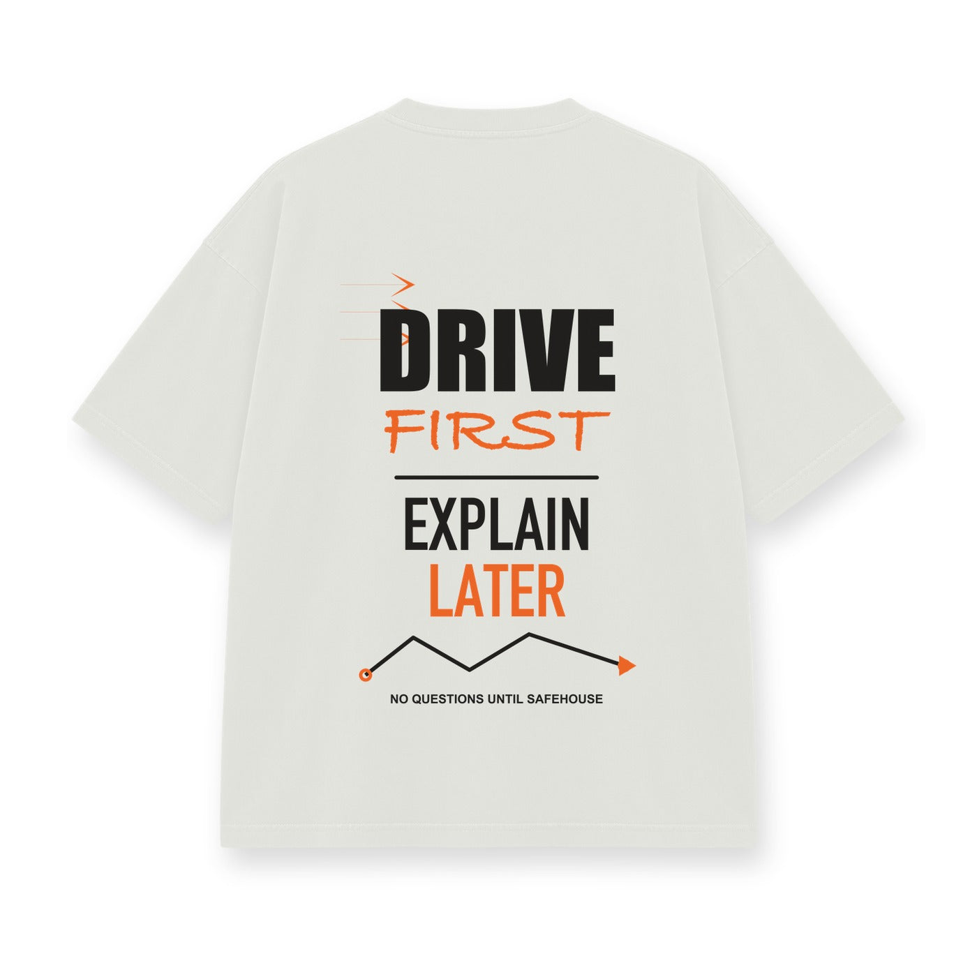 Drive First Explain Later baskılı beyaz tişört