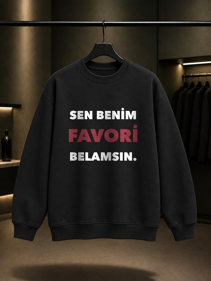 Sen Benim Favori Belamsın Baskılı Unisex %100 Pamuk Sweatshirt — Siyah