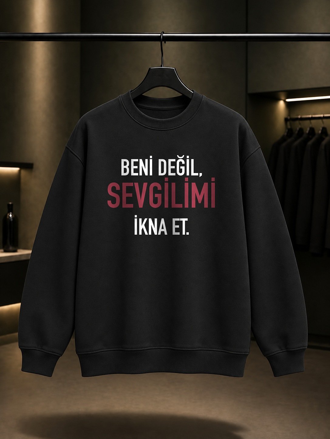 Beni Değil Sevgilimi İkna Et Baskılı Unisex %100 Pamuk Sweatshirt — Siyah
