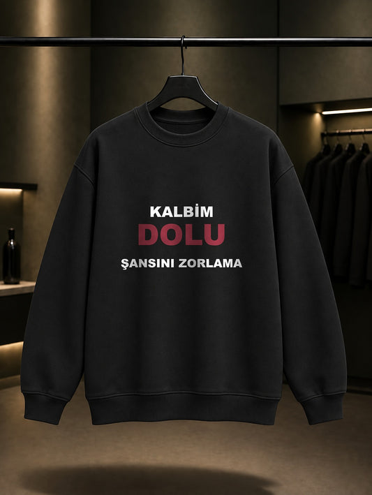Kalbim Dolu Şansını Zorlama Baskılı Unisex %100 Pamuk Sweatshirt — Siyah