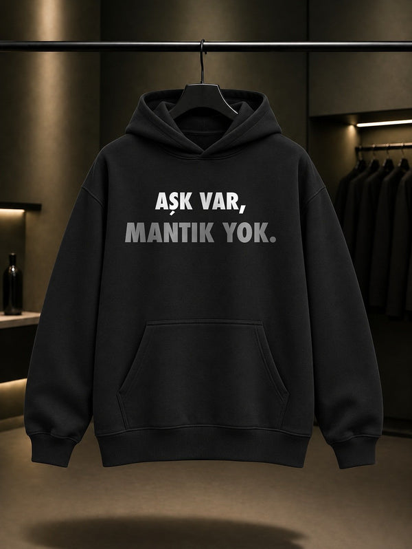 Aşk Var Mantık Yok Baskılı Unisex %100 Pamuk Kapüşonlu Sweatshirt — Siyah