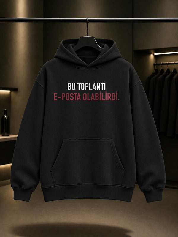 Bu Toplantı E-posta Olabilirdi Yazılı Baskılı Unisex %100 Pamuk Kapüşonlu Sweatshirt — Siyah