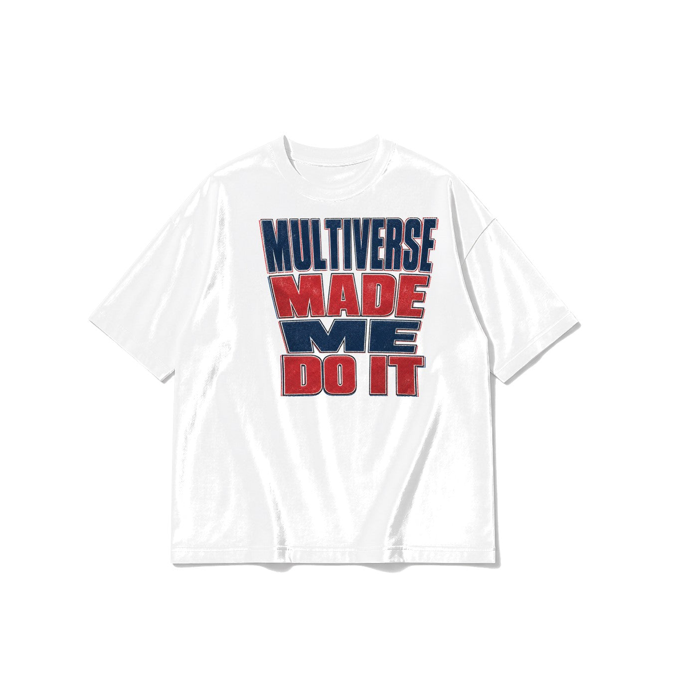 Multiverse Made Me Do It Yazılı baskılı beyaz t-shirt