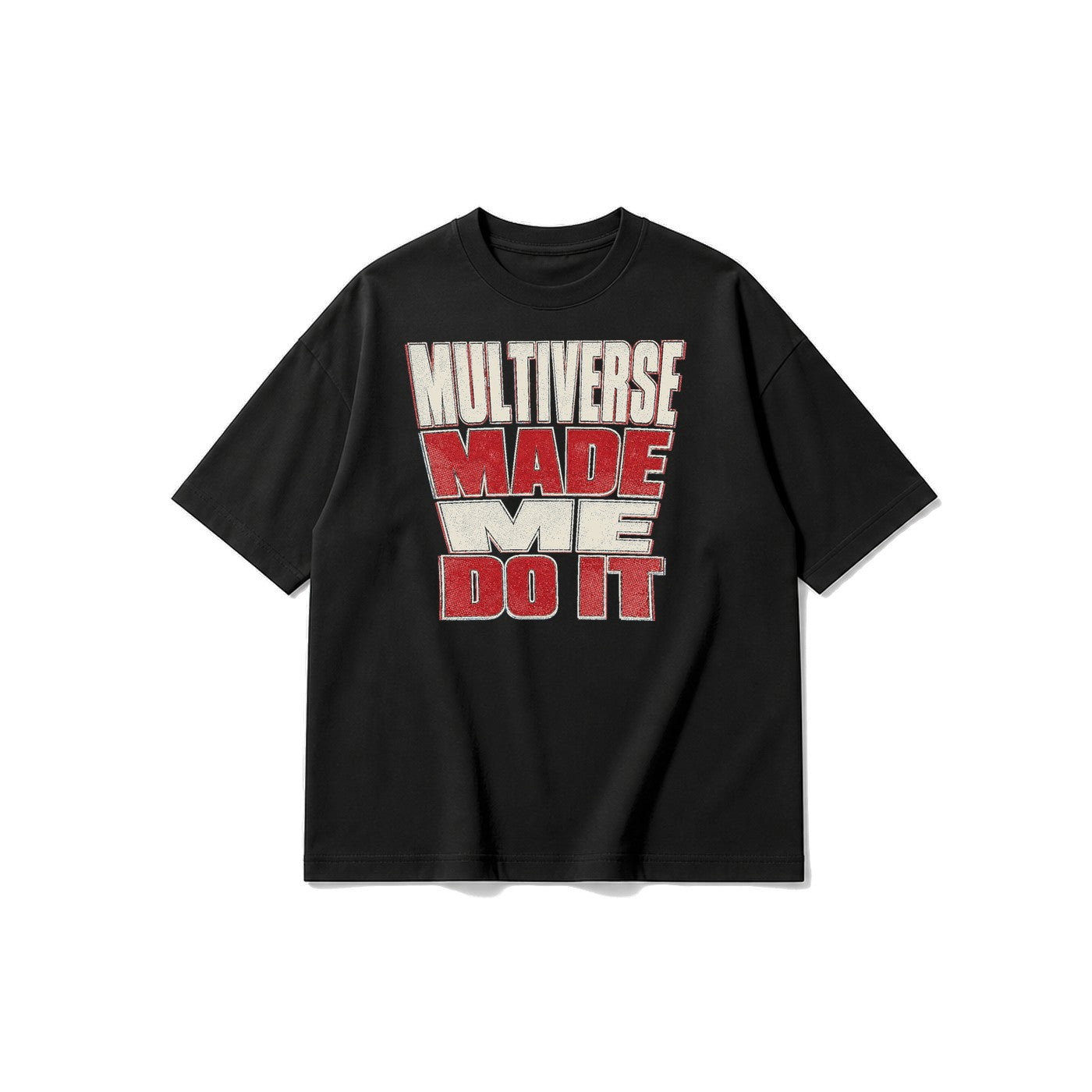 Multiverse Made Me Do It Yazılı baskılı siyah t-shirt