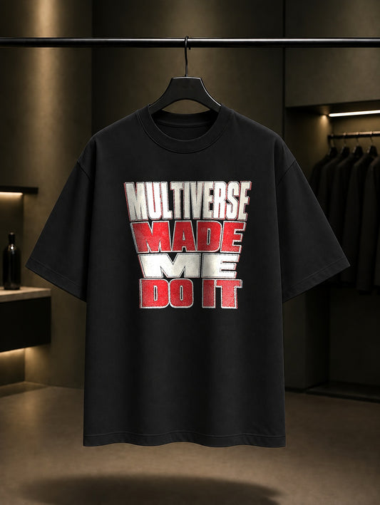 Multiverse Made Me Do It Yazılı baskılı siyah t-shirt