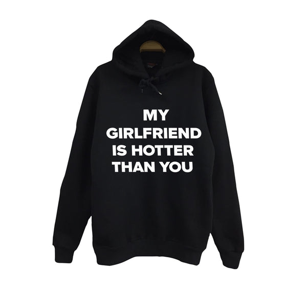 My Girlfriend Is Hotter Than You baskılı siyah kapüşonlu sweatshirt