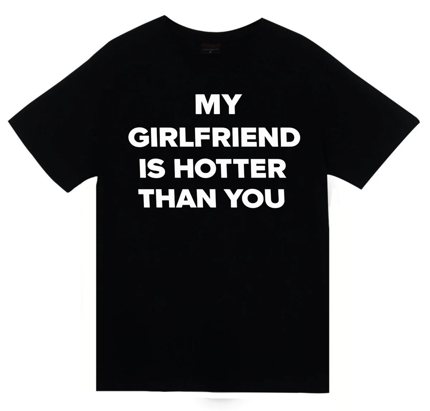 My Girlfriend Is Hotter Than You Baskılı Unisex %100 Pamuk T-shirt