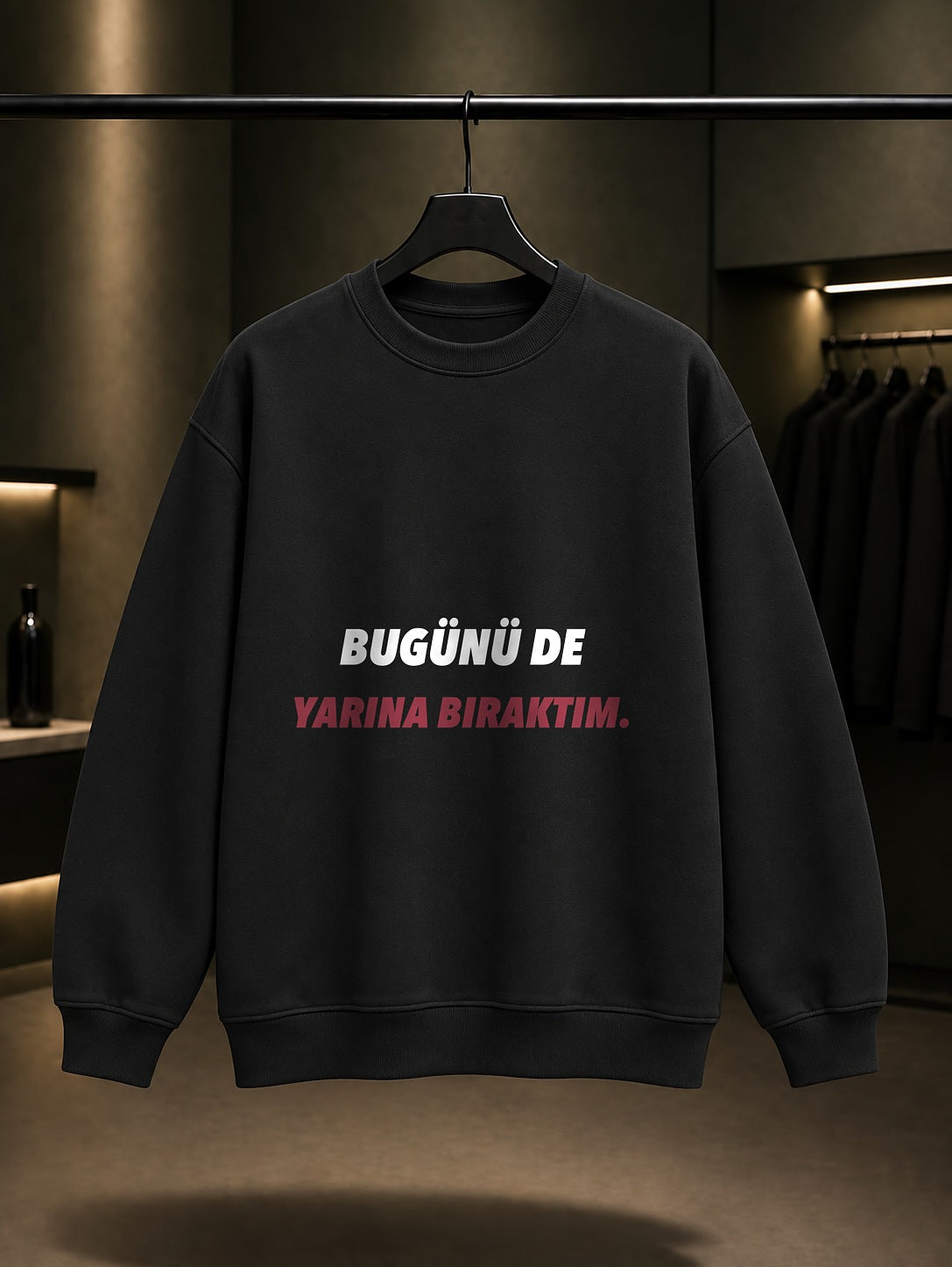 Bugünü de Yarına Bıraktım Yazılı Baskılı Unisex %100 Pamuk Sweatshirt — Siyah