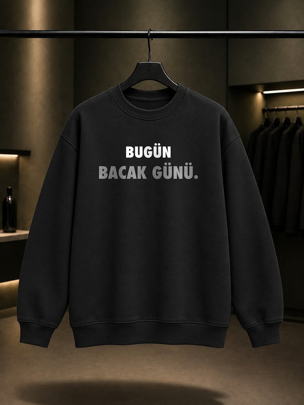 Bugün Bacak Günü Yazılı Baskılı Unisex %100 Pamuk Sweatshirt — Siyah